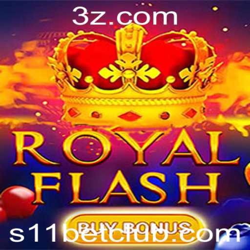 Descubra o Mundo de RoyalFlashBuyBonus: A Emoção do Jogo Online com s11 bet
